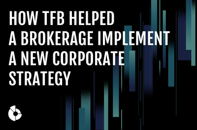 How TFB helped a brokerage implement a new corporate strategy