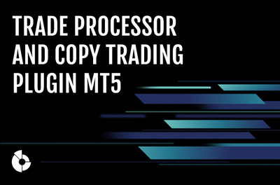 Trade Processor and Copy Trading Plugin MT5