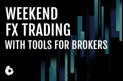 Weekend FX trading with Tools for Brokers